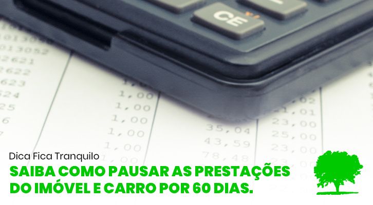 Saiba como pausar as prestações do imóvel e carro por 60 dias