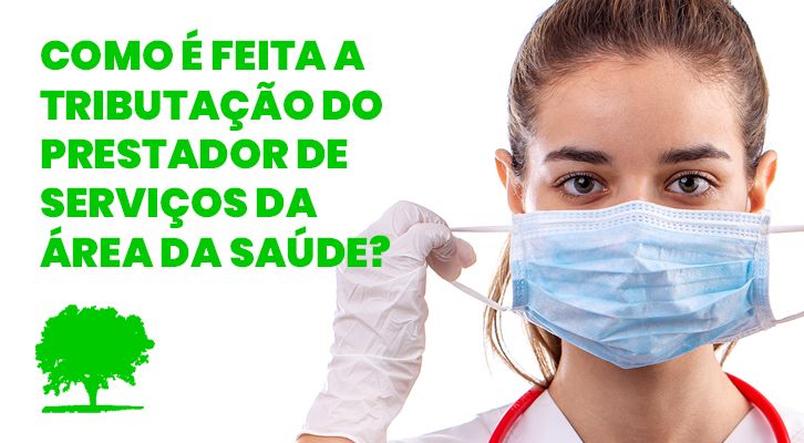 Como é feita a Tributação do Prestador de Serviços da Área da Saúde?