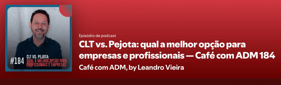 CLT ou PJ: o que considerar antes de mudar de regime? Ouça o Café com ADM