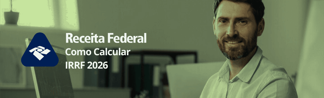 IRRF 2026: como calcular o Imposto de Renda Retido na Fonte com a nova tabela e redução até R$ 7.350