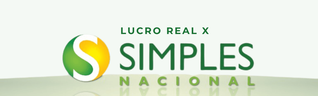 Simples Nacional x Lucro Real: quando faz sentido e como escolher o melhor regime