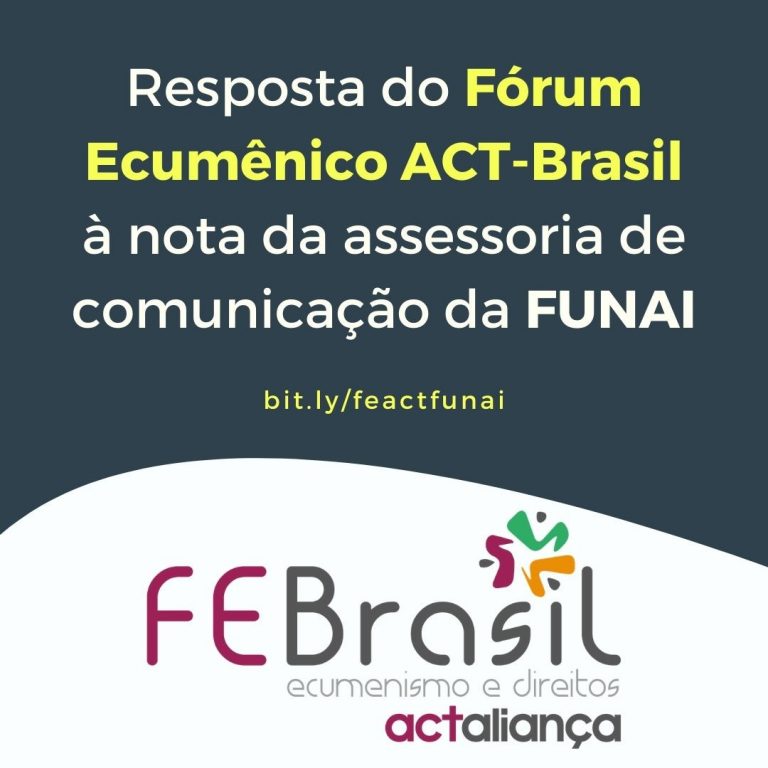 Fórum Ecumênico ACT-Brasil rebate a nota da FUNAI