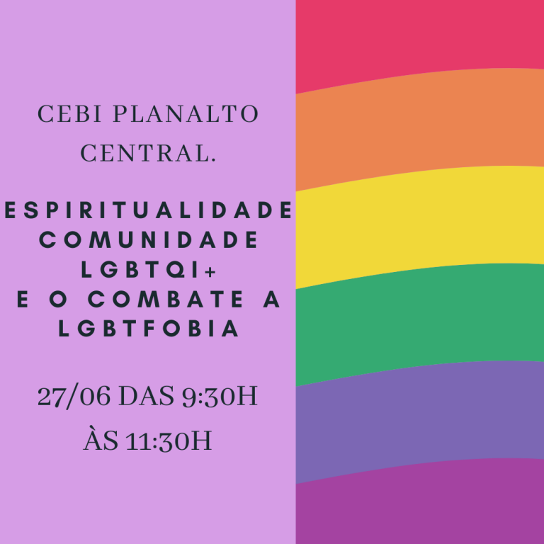 CEBI Planalto Central - Promove debate sobre " Espiritualidade, Comunidade LGBTIQ+ e o combate à LGBTFobia"(Live)