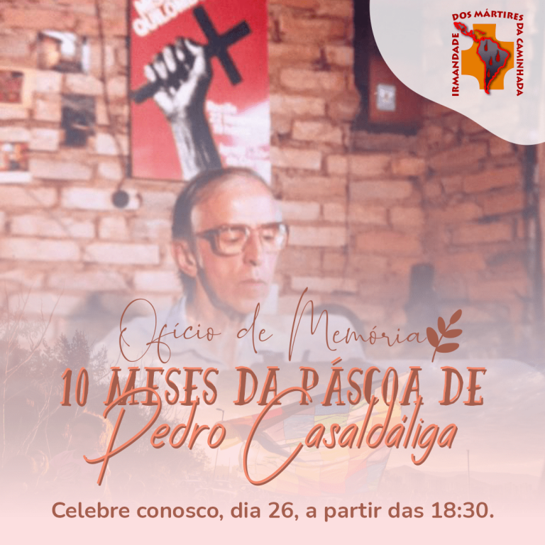 Ofício de memória, pelos 10 meses da páscoa de Pedro Casaldáliga