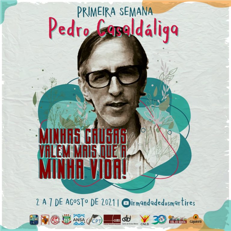 I Semana Pedro Casaldáliga - Minhas causas valem mais que a minha vida