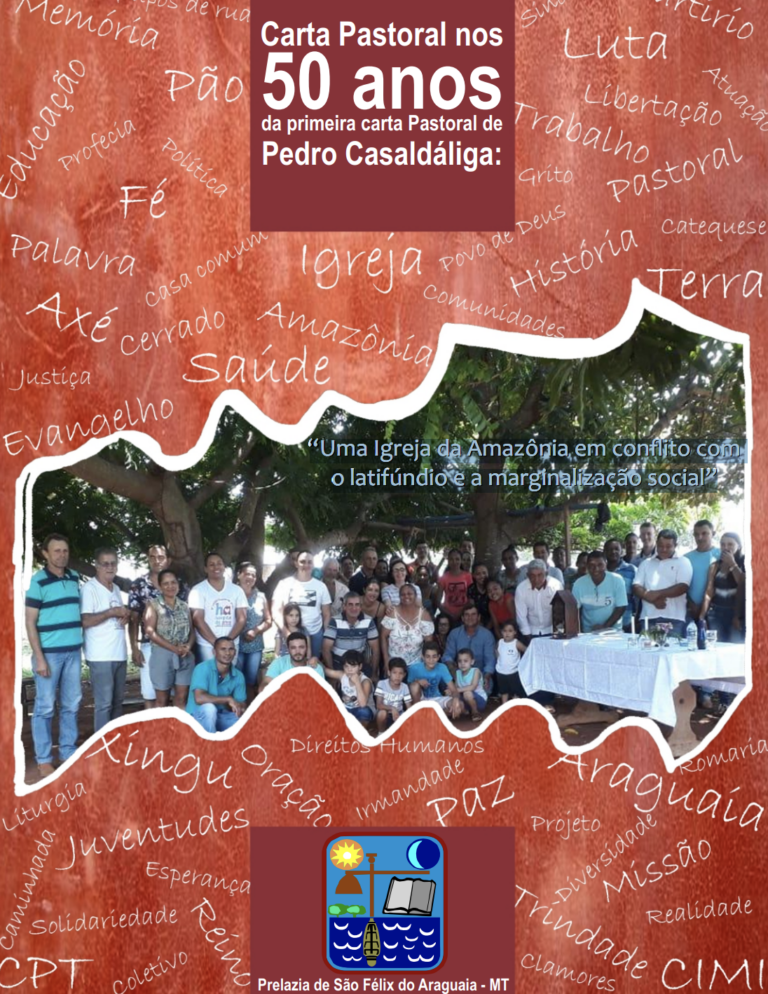 Carta Pastoral nos 50 anos da primeira Carta Pastoral de Pedro Casaldáliga : “Uma Igreja da Amazônia em conflito com o latifúndio e a marginalização social