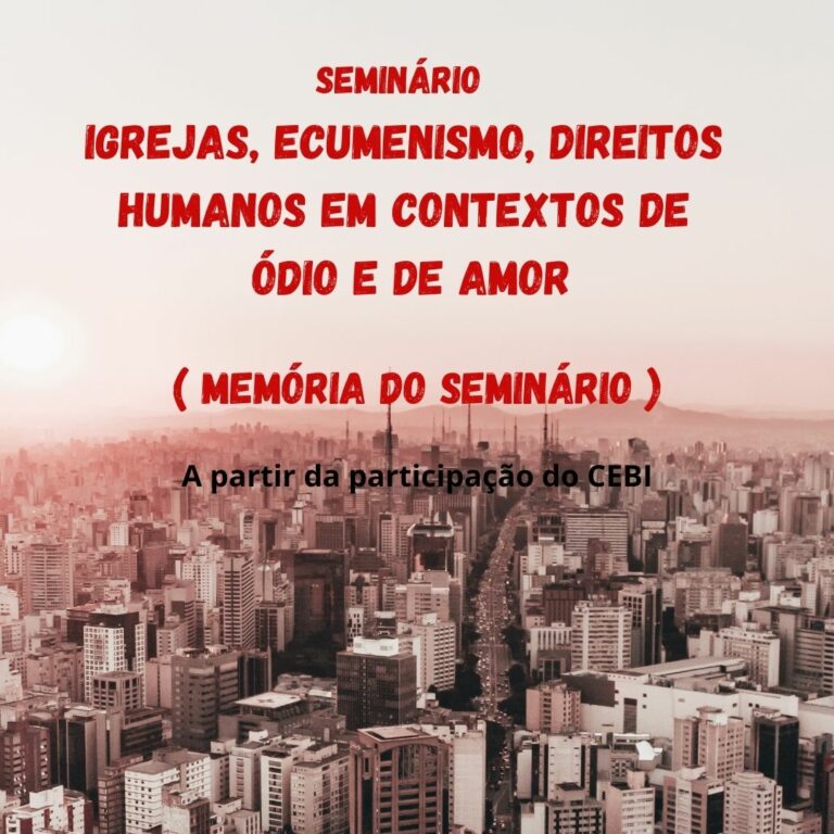 CEBI Nacional participa de Seminário "Igrejas - ecumenismo - direitos humanos em contextos de ódio e de amor”