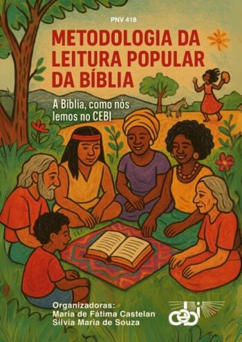 Metodologia da Leitura Popular da Bíblia: A Bíblia, como nós lemos no CEBI
