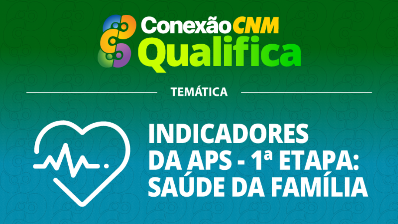 Capa da notícia Conexão CNM traz a Vitória o curso "Indicadores da APS - 1ª etapa: Saúde da Família"