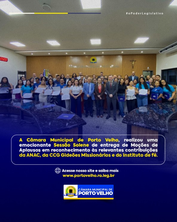 Câmara Municipal de Porto Velho Homenageia ANAC, CCG Gideões Missionários e Instituto de Fé com Moções de Aplausos