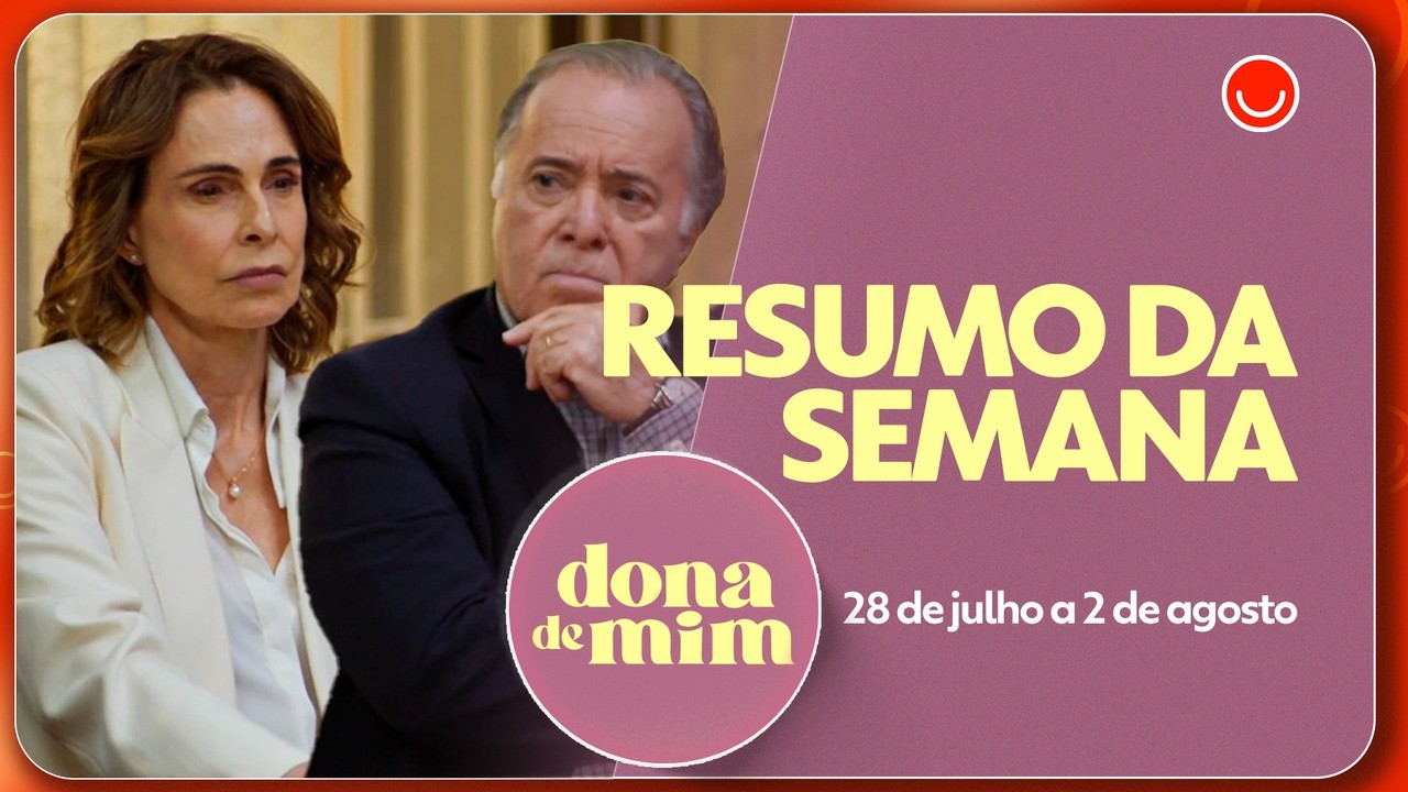 Dona de Mim revela os principais acontecimentos de 28 de julho a 2 de agosto