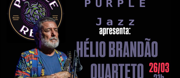 Helio Brandão Quarteto especial Coltrane Shorter no Purple 26/03