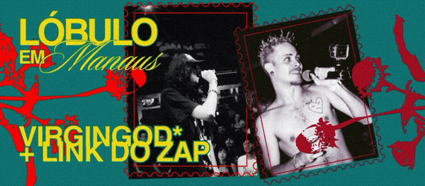 [MANAUS] Lóbulo Apresenta: VIRGINGOD* & LINK DO ZAP 