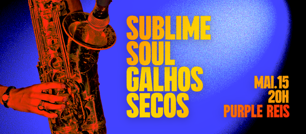 Sublime Soul & Galhos Secos