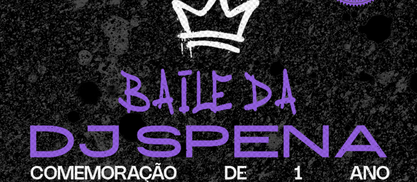 BAILE DA DJ SPENA - COMEMORA 1 ANO