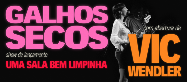 Show de Lançamento da Galhos Secos com Abertura de Vic Wendler