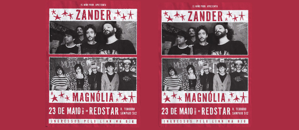 23.05 - Zander + Magnólia @ Redstar (São Paulo/SP)