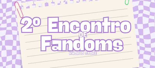 2º Encontro de Fandoms KWorld Store