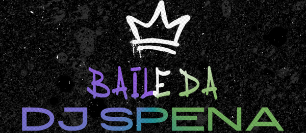 BAILE DA DJ SPENA