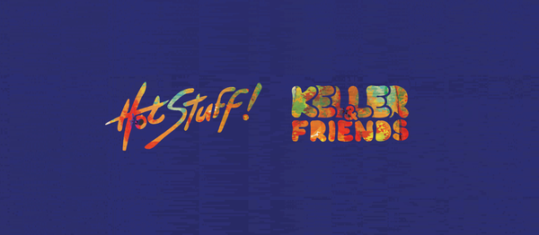 HOTSTUFF! & KELLER AND FRIENDS