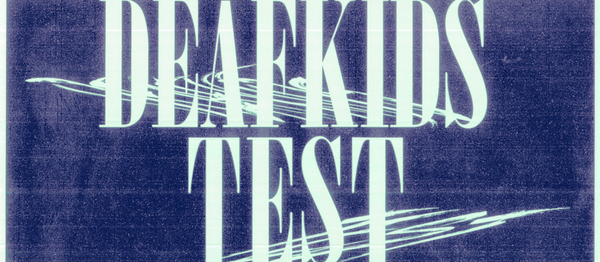Deaf Kids + Test