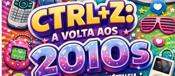 CTRL + Z: A Volta aos 2010s (memória, tecnologia, nostalgia e linguagem digital)