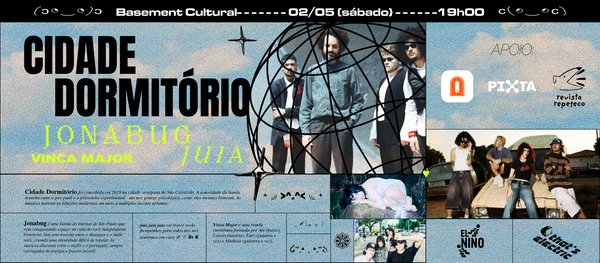 02.05 - Cidade Dormitório + Jonabug + Juia + Vinca Major @ BASEMENT _ Curitiba, PR