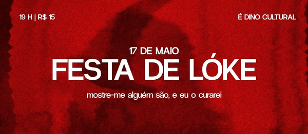 FESTA DE LÓKE 17/05: É DINO CULTURAL - 19H