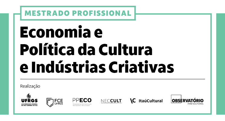 Em uma imagem branca e verde, está escrito Mestrado Profissional em Economia e Política da Cultura e Indústrias Criativas.