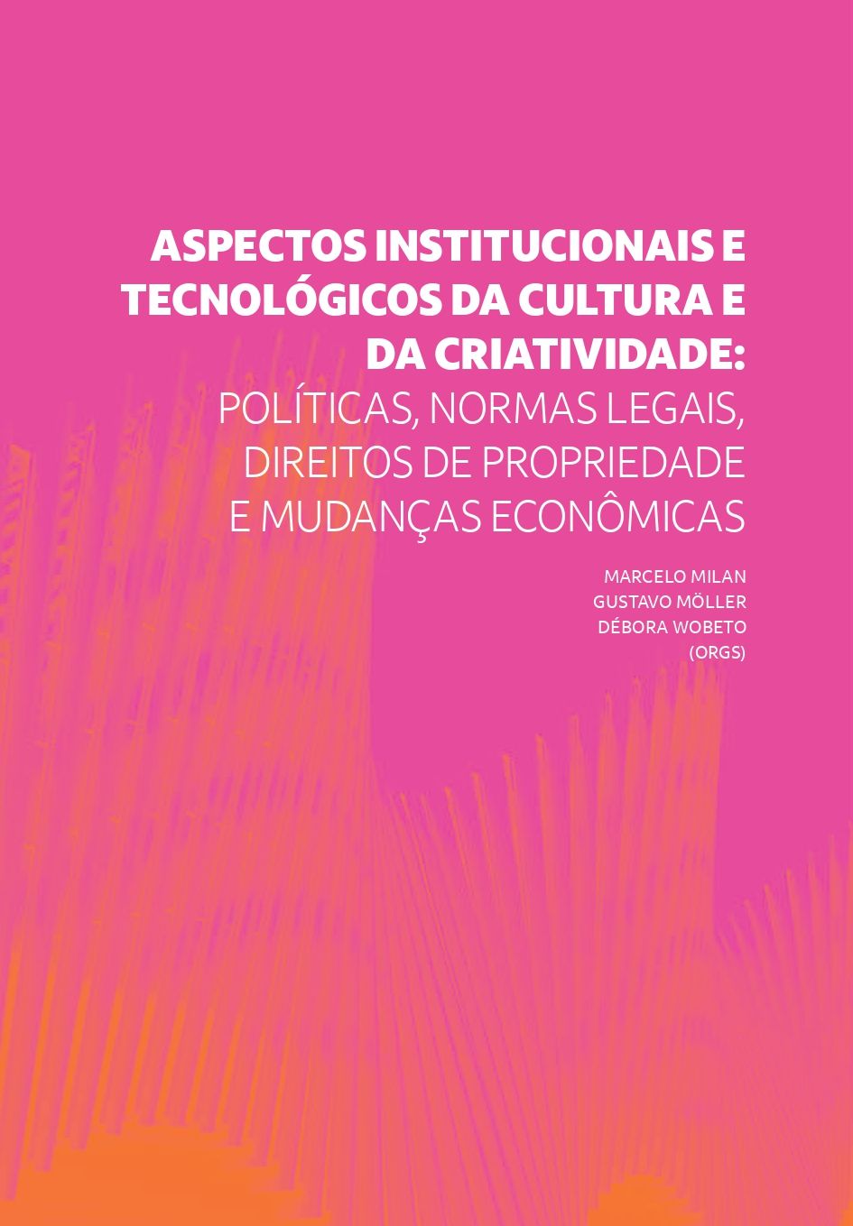 Capa do livro Aspectos institucionais e tecnológicos da cultura e da criatividade: políticas, normas legais, direitos de propriedade e mudanças econômicas, na cor de rosa com detalhes em vermelho. 