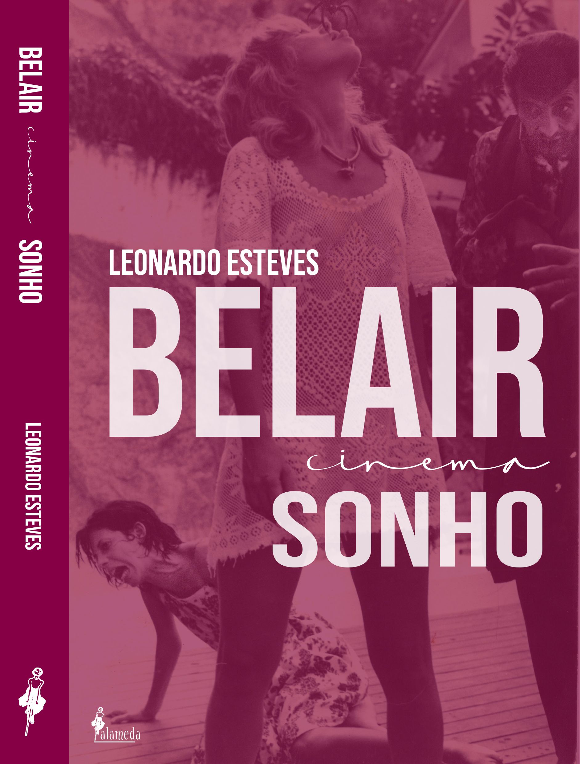 Capa de livro em tom predominantemente magenta e rosa-p&aacute;lido. Do lado esquerdo, uma faixa vertical magenta traz o t&iacute;tulo &ldquo;BELAIR cinema SONHO&rdquo; e o autor &ldquo;LEONARDO ESTEVES&rdquo; em branco. Ao centro, sobre uma fotografia em tom magenta de tr&ecirc;s pessoas em uma cena dram&aacute;tica, l&ecirc;-se em letras brancas de destaque: &ldquo;LEONARDO ESTEVES&rdquo;, &ldquo;BELAIR&rdquo;, &ldquo;cinema&rdquo; (em letra cursiva) e &ldquo;SONHO&rdquo;. Uma mulher de vestido rendado curto est&aacute; em p&eacute; no centro; abaixo dela, outra mulher est&aacute; agachada no ch&atilde;o; &agrave; direita, um homem aparece parcialmente. No canto inferior esquerdo, consta a marca da editora Alameda.