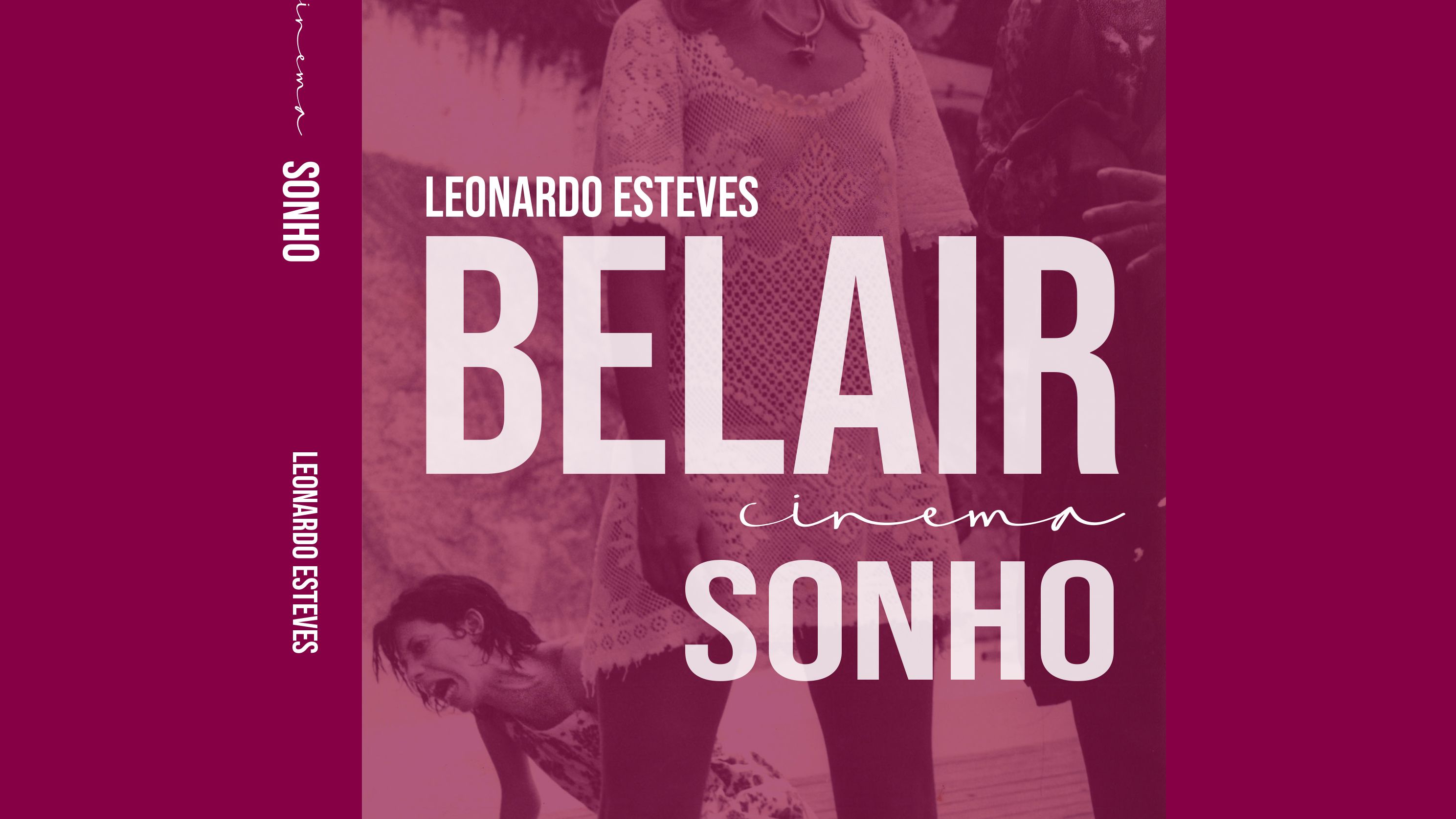 Banner horizontal em tons de magenta, rosa-pálido e bordô. À esquerda, uma faixa magenta traz os textos na vertical em branco: “SONHO” e “LEONARDO ESTEVES”. No centro e à direita, sobre um fundo rosa-pálido com imagem em tom magenta do torso de uma mulher de vestido rendado curto, lê-se em destaque em letras brancas: “LEONARDO ESTEVES”, “BELAIR”, “cinema” (em letra cursiva) e “SONHO”. No canto inferior esquerdo do painel principal, aparece em detalhe a cabeça e o ombro de uma mulher agachada com expressão dramática.