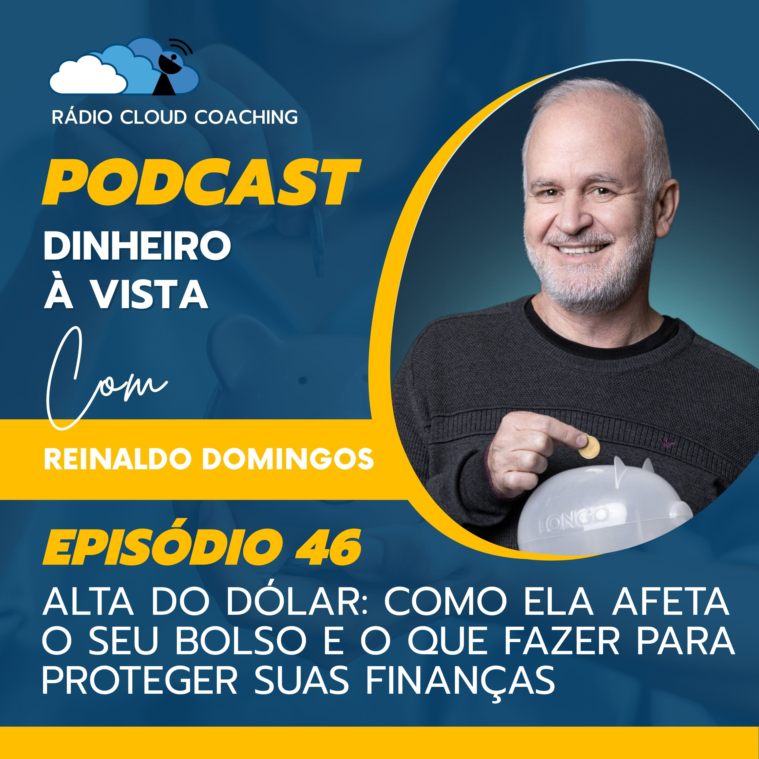 Alta do Dólar: Como Ela Afeta o Seu Bolso e o Que Fazer para Proteger Suas Finanças - DINHEIRO À VISTA #046 episode artwork