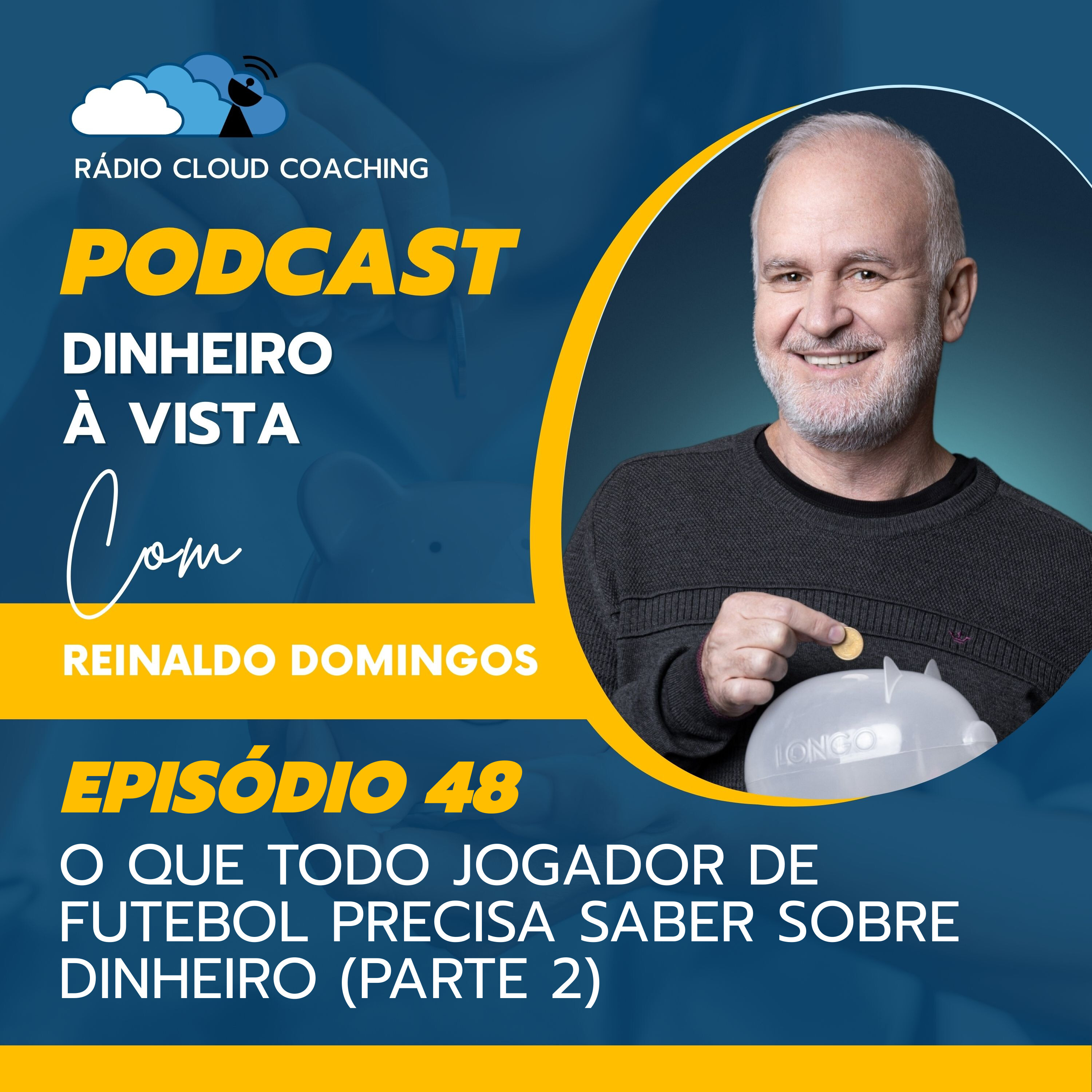 O Que Todo Jogador de Futebol Precisa Saber Sobre Dinheiro (Parte 2) - DINHEIRO À VISTA #048 episode artwork