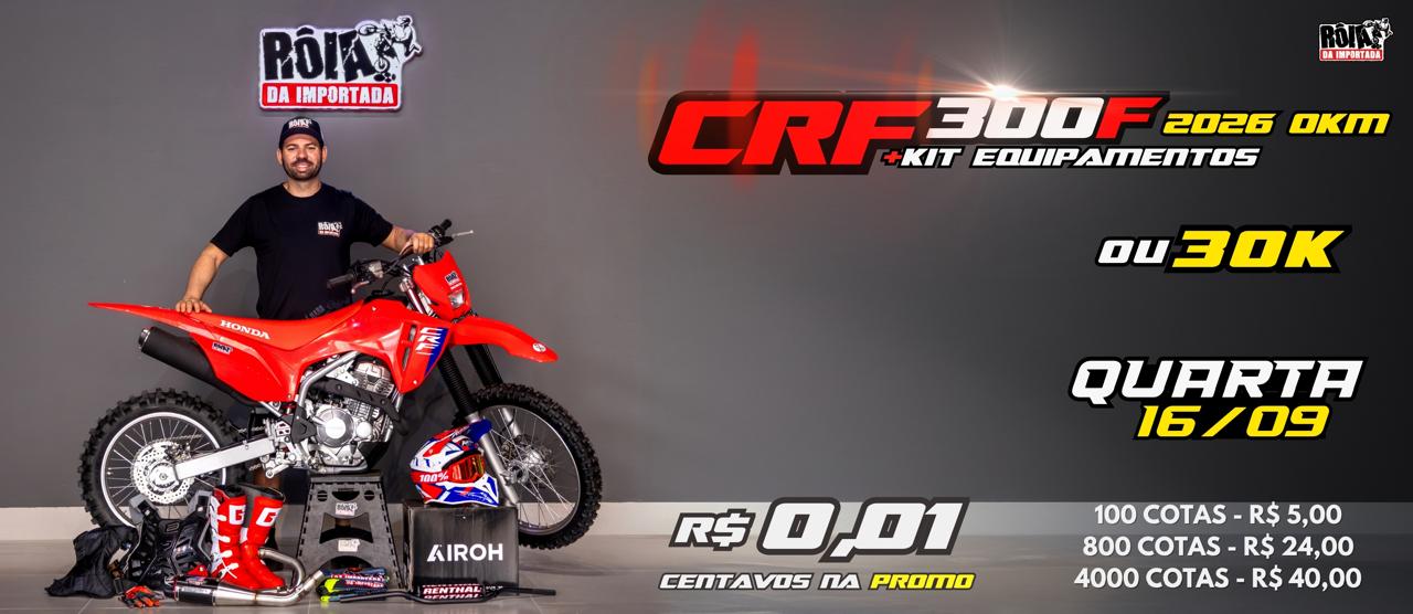 Banner CRF 300F 0km + Kit Equipamentos ou 30 MIL