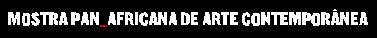 Mostra Pan-Africana de Arte Contemporânea