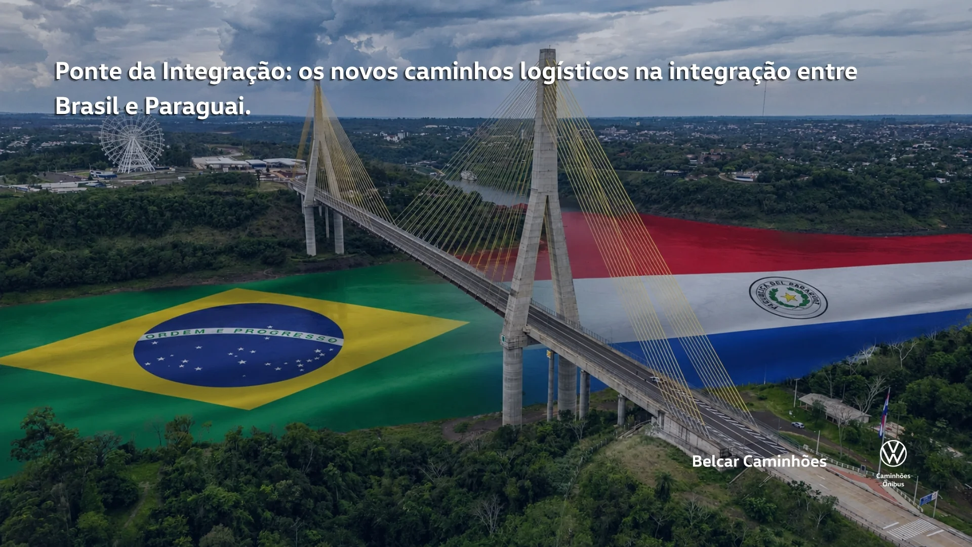 Ponte da Integração: os novos caminhos logísticos na integração entre Brasil e Paraguai.